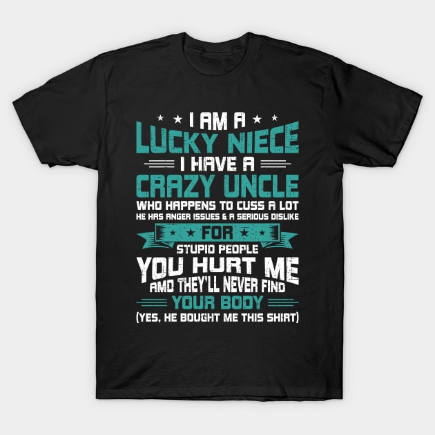 I Am a Lucky Niece I Have a Crazy Uncle Funny Niece Gift T-Shirt by DoFro